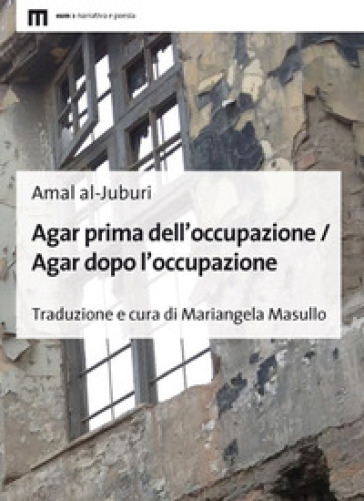 Agar prima dell'occupazione / Agar dopo l'occupazione. Testo arabo a fronte. Ediz. bilingu...