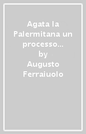 Agata la Palermitana un processo per stregoneria nella Capua del XVII secolo