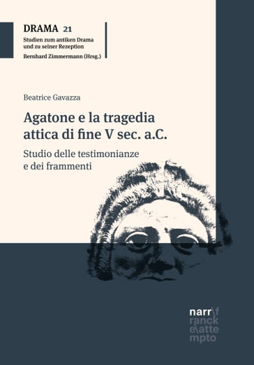 Agatone e la tragedia attica di fine V sec. a.C. - Beatrice Gavazza