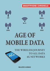 Age of Mobile Data: The Wireless Journey To All Data 4G Networks