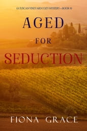Aged for Seduction (A Tuscan Vineyard Cozy MysteryBook 4)