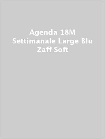 Agenda 18M Settimanale  Large Blu Zaff Soft