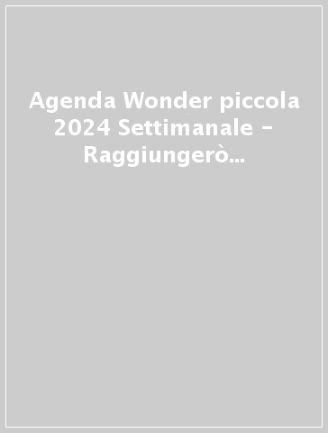 Agenda Wonder piccola 2024 Settimanale - Raggiungerò mille e più