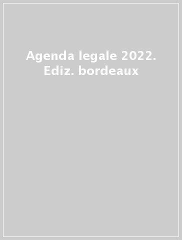 Agenda legale 2022. Ediz. bordeaux
