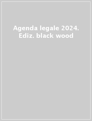 Agenda legale 2024. Ediz. black wood - - Libro - Mondadori Store