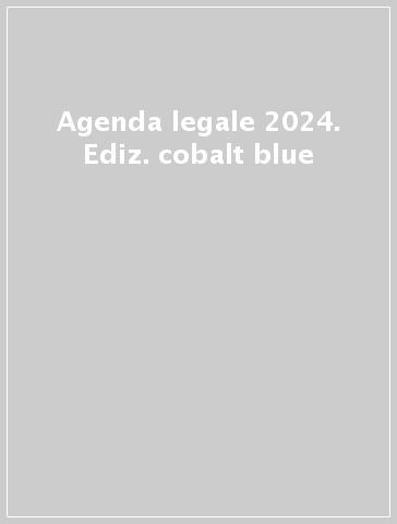 Agenda legale 2024. Ediz. cobalt blue - - Libro - Mondadori Store