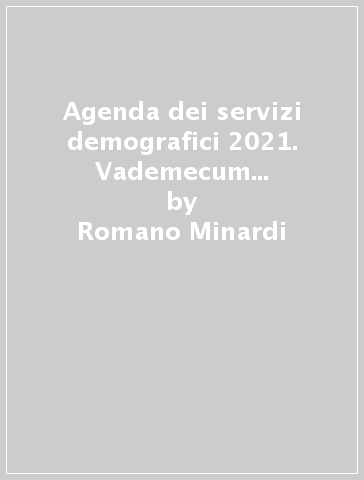 Agenda dei servizi demografici 2021. Vademecum professionale - Romano Minardi - Liliana Palmieri