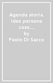 Agenda storia. Idee persone cose. Storiafacile. Strumenti complementari per la didattica inclusiva. Per le Scuole superiori. Con e-book. Con espansione online. Vol. 1