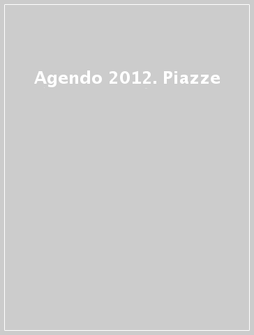 Agendo 2012. Piazze