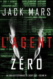 L Agent Zéro (Un Thriller d Espionnage de L Agent Zéro Volume #1)