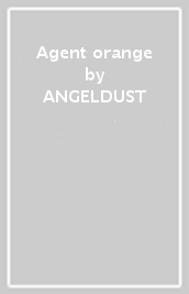 Agent orange - ANGELDUST