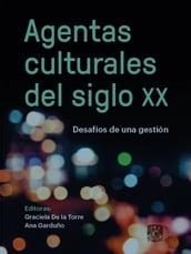 Agentas culturales del siglo XX. Desafíos de una gestión