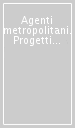 Agenti metropolitani. Progetti per Bologna