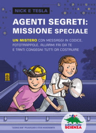 Agenti segreti: missione speciale. Un mistero con messaggi in codice, fototrappole, allarmi fai da te e tanti congegni tutti da costruire - Bob Pflugfelder - Steve Hockensmith