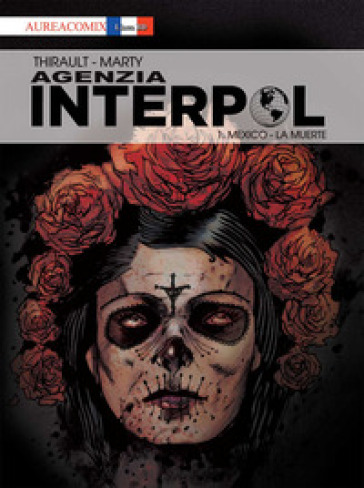 Agenzia Interpol. 1: Mexico. La muerte - Philippe Thirault