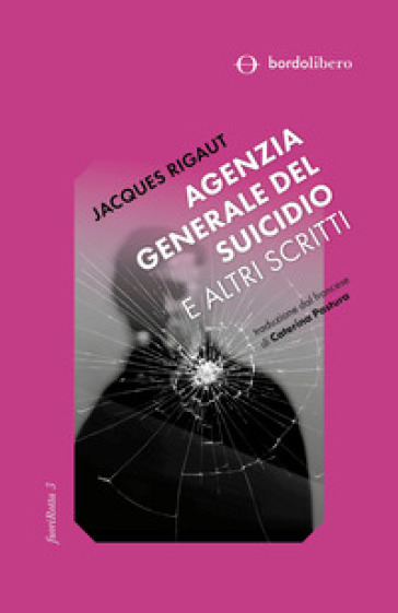 Agenzia generale del suicidio e altri scritti - Jacques Rigaut