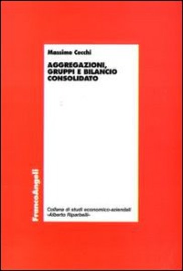 Aggregazioni, gruppi e bilancio consolidato - Massimo Cecchi