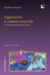 Aggressività e violenza maschile al tempo della globalizzazione