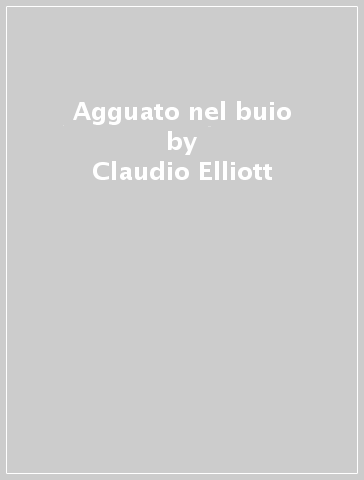 Agguato nel buio - Claudio Elliott