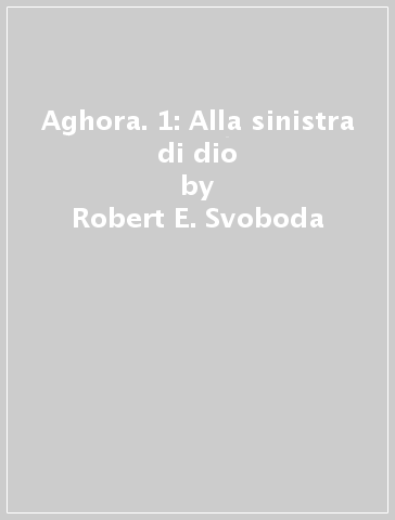 Aghora. 1: Alla sinistra di dio - Robert E. Svoboda