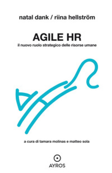 Agile HR. Il nuovo ruolo strategico delle risorse umane - Natal Dank - Riina Hellstrom