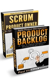 Agile Product Management: Scrum Product Owner: 21 Tips for Working with your Scrum Master & Product Backlog 21 Tips