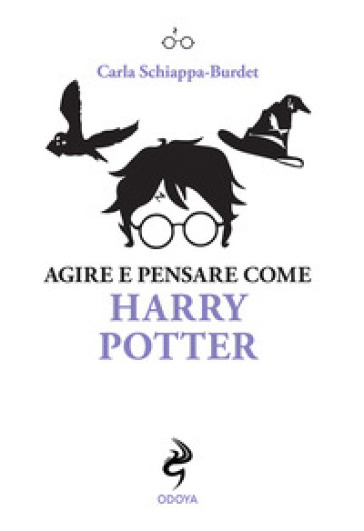 Agire e pensare come Harry Potter - Carla Schiappa-Burdet