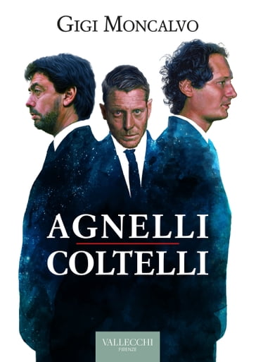 Agnelli Coltelli - Luigi Moncalvo