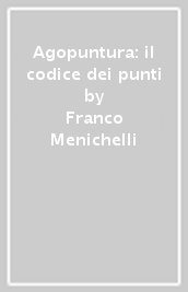 Agopuntura: il codice dei punti