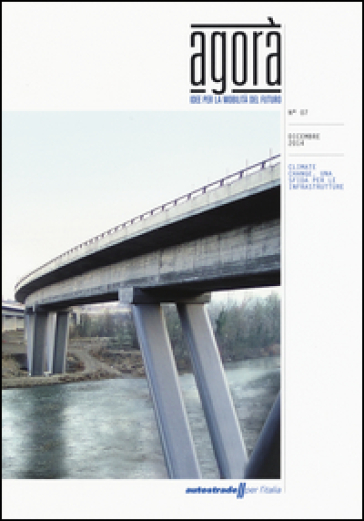 Agorà. Idee per la mobilità del futuro (2014). 7: Climate change, una sfida per le infrast...