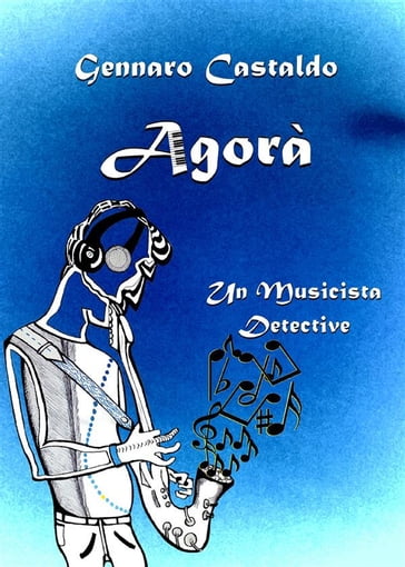 Agorà. Un Musicista Detective - Gennaro Castaldo