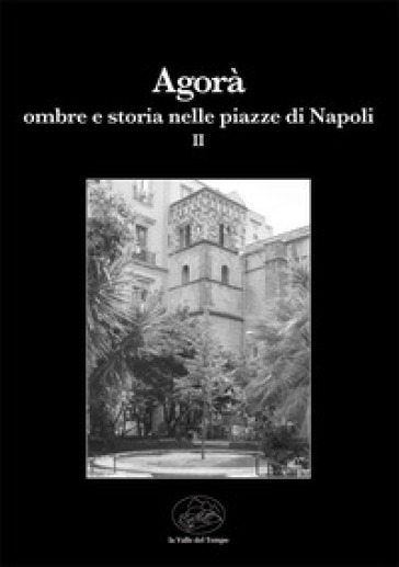 Agorà ombre e storia nelle piazze di Napoli. 2.