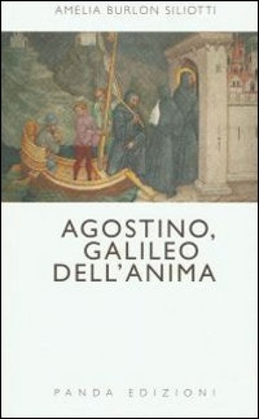 Agostino, Galileo dell'anima - Amelia Siliotti Burlon