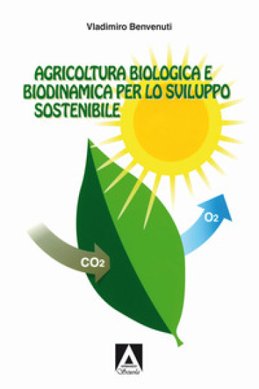 Agricoltura biologica biodinamica per lo sviluppo sostenibile - Vladimiro Benvenuti