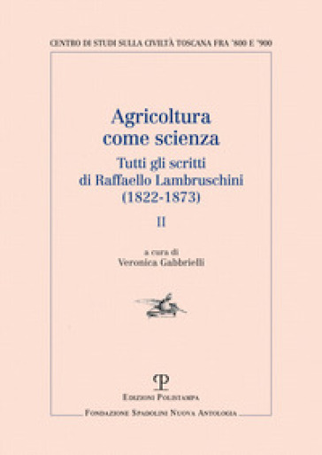 Agricoltura come scienza. Tutti gli scritti di Raffaello Lambruschini (1822-1873). 2. - Raffaello Lambruschini