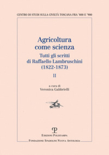 Agricoltura come scienza. Tutti gli scritti di Raffaello Lambruschini (1822-1873). 2.