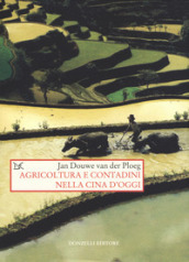 Agricoltura e contadini nella Cina d oggi