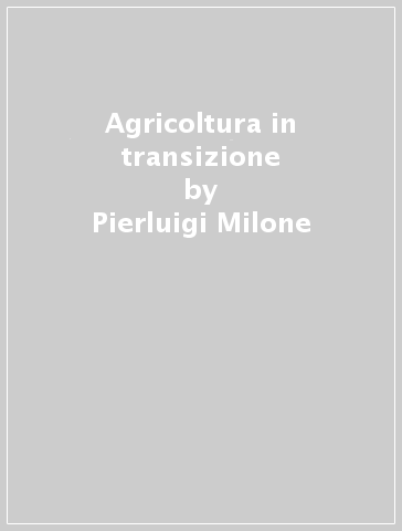 Agricoltura in transizione - Pierluigi Milone