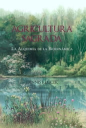 Agricultura Sagrada: La Alquimia de la Biodinámica