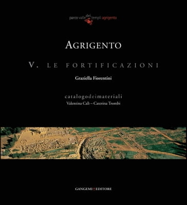 Agrigento. Le fortificazioni - Caterina Trombi - Graziella Fiorentini - Valentina Calì