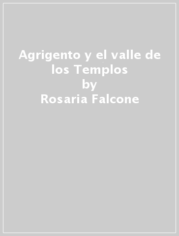 Agrigento y el valle de los Templos - Rosaria Falcone - Romilda Nicotra