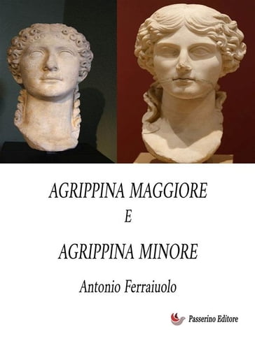 Agrippina Maggiore e Agrippina Minore - Antonio Ferraiuolo