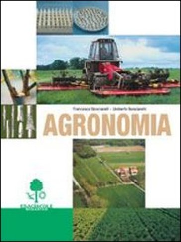 Agronomia. Per gli Ist. Tecnici e per gli Ist. Professionali - Francesco Bonciarelli - Umberto Bonciarelli