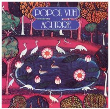 Aguirre (remaster) - Popol Vuh