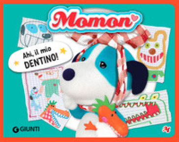 Ahi, il mio dentino! Momon. Ediz. a colori - Allegra Dami