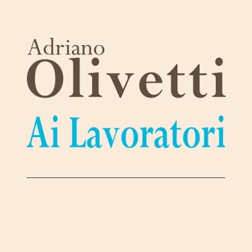 Ai Lavoratori - Adriano Olivetti