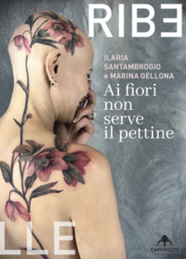 Ai fiori non serve il pettine - Ilaria Santambrogio - Marina Gellona