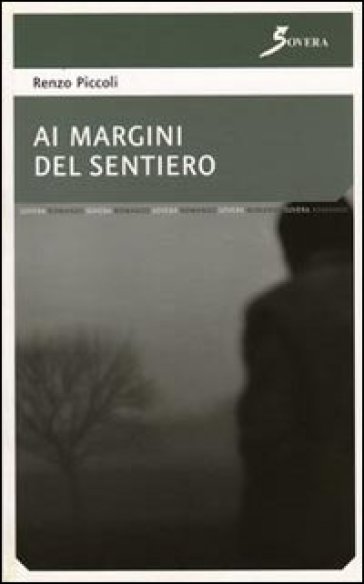 Ai margini del sentiero - Renzo Piccoli