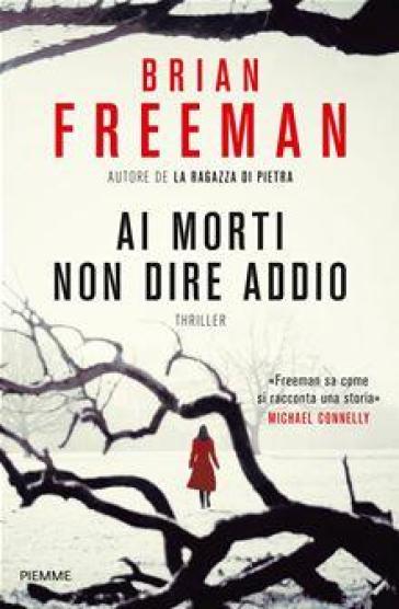 Ai morti non dire addio - Brian Freeman