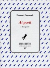 Ai poeti e altre poesie